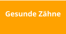 Gesunde Zähne